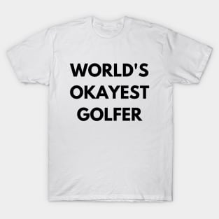 World's okayest golfer T-Shirt